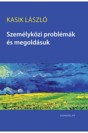 Személyközi problémák és megoldásuk - Kasik László