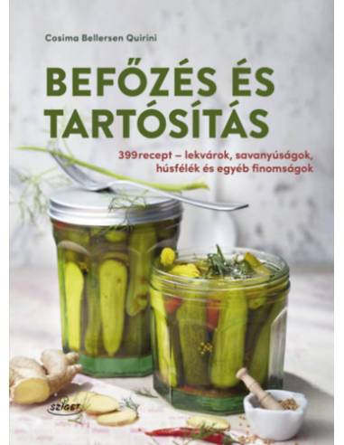 Befőzés és tartósítás - 399 recept - lekvárok, savanyúságok és egyéb finomságok
