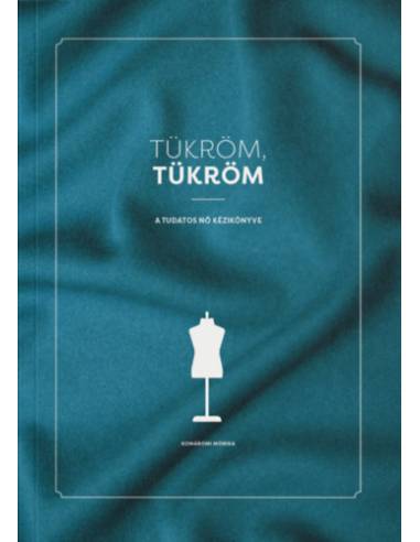 Tükröm, Tükröm - A Tudatos Nő Kézikönyve