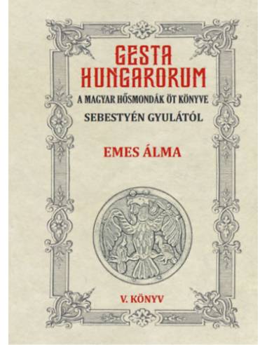 Gesta Hungarorum - A magyar hősmondák öt könyve - V. könyv - Emes álma