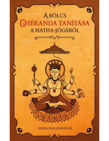 A bölcs Ghéranda tanítása a hatha jógáról - Ghéranda-szanhitá