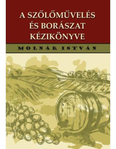 A szőlőművelés és borászat kézikönyve