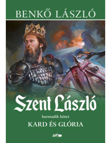 Szent László III. - Kard és glória
