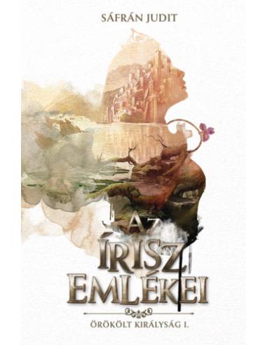Az írisz emlékei - Örökölt királyság I.