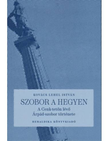Szobor a hegyen - A Cenk-tetőn lévő Árpád-szobor története