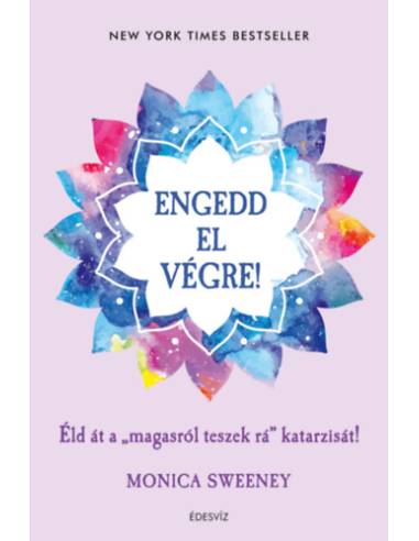 Engedd el végre! - Éld át a "magasról teszek rá" katarzisát!
