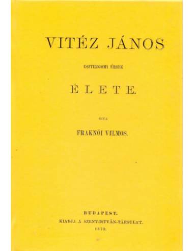 Vitéz János esztergomi érsek élete