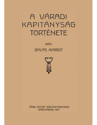 A váradi kapitányság története - Balás Margit