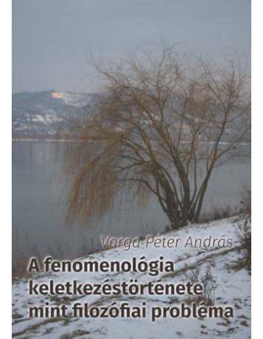 A fenomenológia keletkezéstörténete mint filozófiai probléma