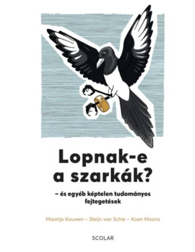 Lopnak-e a szarkák? - és egyéb képtelen tudományos fejtegetések