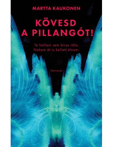 Kövesd a pillangót! - Te hallani sem bírsz róla. Nekem át is kellett élnem.
