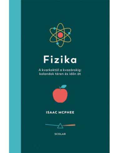 Fizika - A kvarkoktól a kvazárokig: kalandok téren és időn át