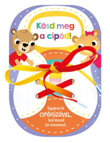 Kösd meg a cipőd! - Gyakorló cipőfűzővel, leírással és mesével