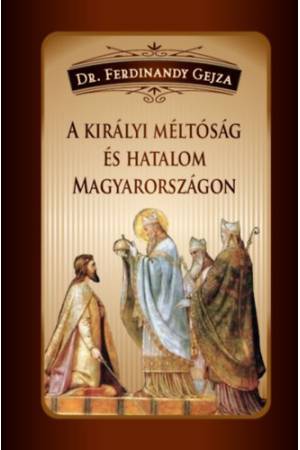 A királyi méltóság és hatalom Magyarországon