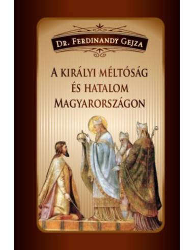 A királyi méltóság és hatalom Magyarországon