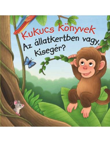 Kukucs könyvek - Az állatkertben vagy, kisegér?