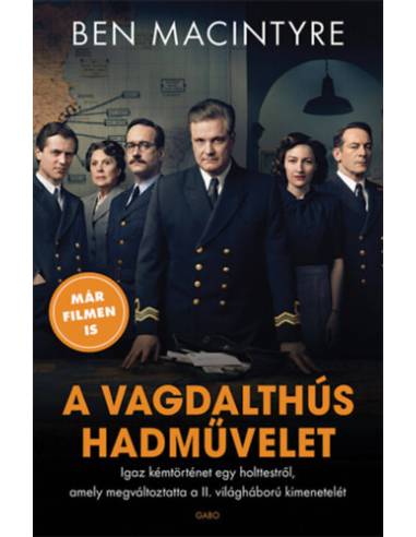 A vagdalthús hadművelet - Igaz kémtörténet egy holttestről, amely megváltoztatta a II. világháború kimenetelét