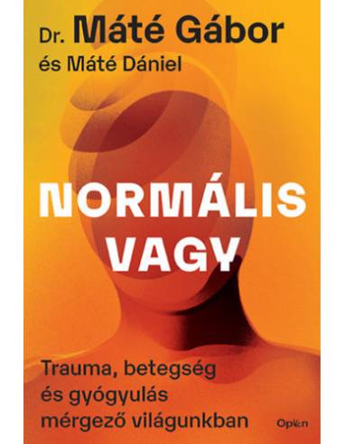 Normális vagy - Trauma, betegség és gyógyulás mérgező világunkban