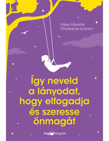 Így neveld a lányodat, hogy elfogadja és szeresse önmagát