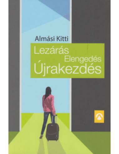 Lezárás, Elengedés, Újrakezdés