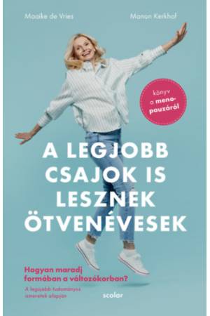 A legjobb csajok is lesznek ötvenévesek - Hogyan maradj formában a változókorban - Könyv a menopauzáról
