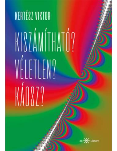 Kiszámítható? Véletlen? Káosz?