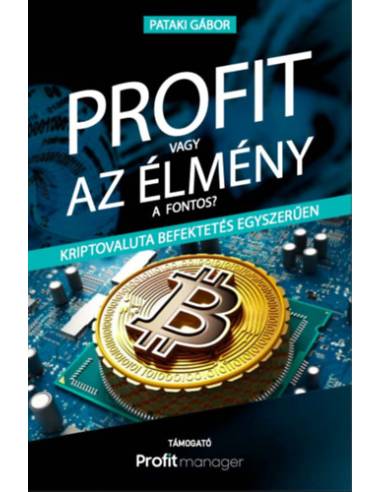 Profit vagy az élmény a fontos? - Kriptovaluta befektetés egyszerűen