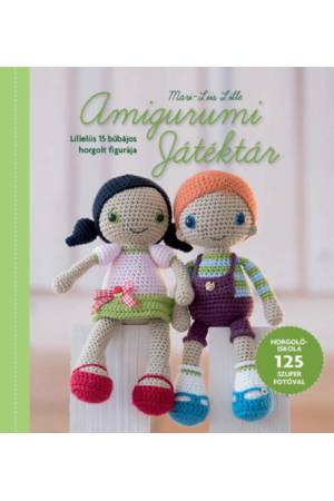 Amigurumi Játéktár - Lilleliis 15 bűbájos horgolt figurája - Horgolóiskola 125 szuper fotóval