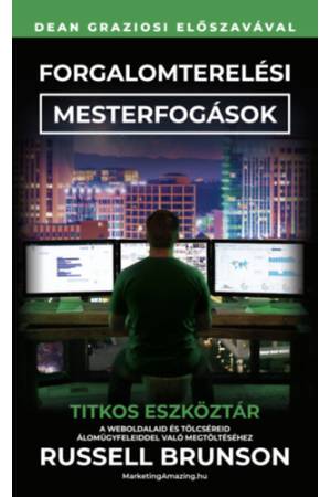Forgalomterelési mesterfogások - Titkos eszköztár a weboldalaid és tölcséreid álomügyfelekkel való megtöltéséhez