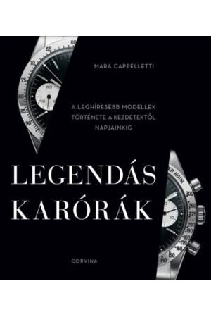 Legendás karórák - A leghíresebb modellek története a kezdetektől napjainkig