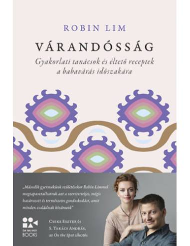 Várandósság - Gyakorlati tanácsok és éltető receptek a babavárás időszakára