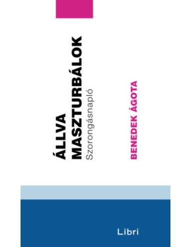 Állva maszturbálok - Szorongásnapló