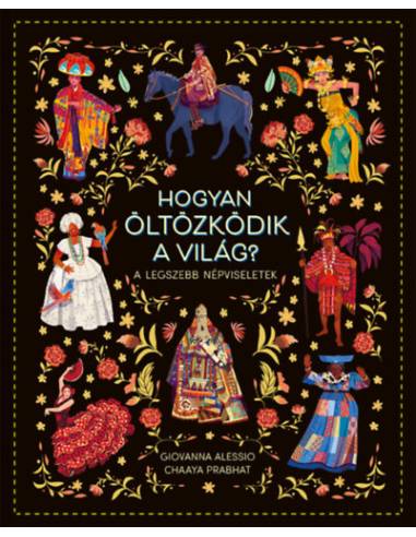 Hogyan öltözködik a világ? - A legszebb népviseletek