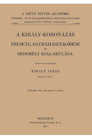 A király-koronázás eredete, egyházi kifejlődése és ordóbeli kialakulása