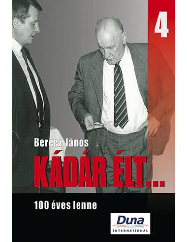 Kádár élt... 4. - 100 éves lenne