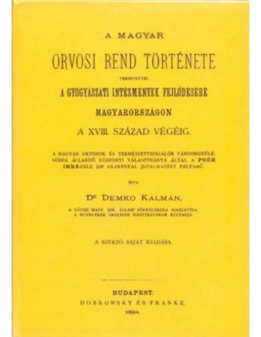 A magyar orvosi rend története tekintettel a gyógyászati intézmények fejlődésére Magyarországon a 18. század végéig