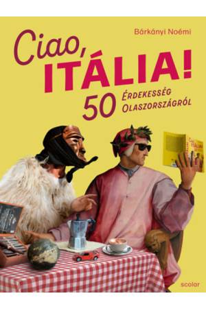 Ciao, Itália! - 50 érdekesség Olaszországról