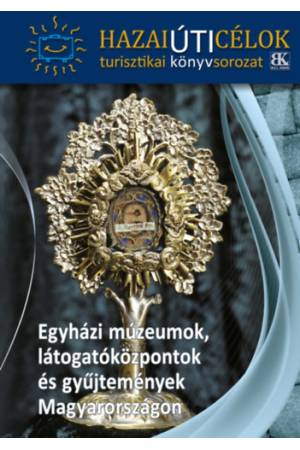 Egyházi múzeumok, látogatóközpontok és gyűjtemények Magyarországon