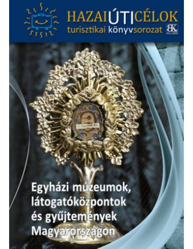 Egyházi múzeumok, látogatóközpontok és gyűjtemények Magyarországon