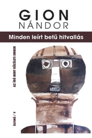 Minden leírt betű hitvallás - Gion Nándor