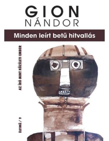 Minden leírt betű hitvallás - Gion Nándor