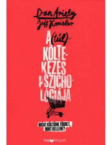A (túl)költekezés pszichológiája - Miért költünk többet, mint kellene?