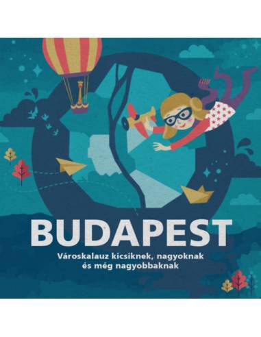 Budapest - Városkalauz kicsiknek, nagyoknak és még nagyobbaknak