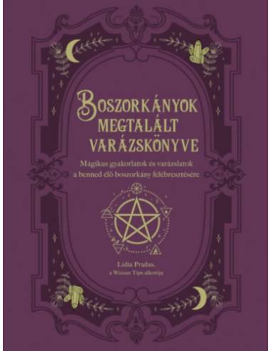 Boszorkányok megtalált varázskönyve - Mágikus gyakorlatok és varázslatok a benned élő boszorkány felébresztésére