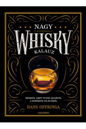 Nagy whiskykalauz - Minden, amit tudni akartál a whisky világáról