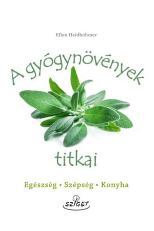 A gyógynövények titkai - Egészség-Szépség-Konyha