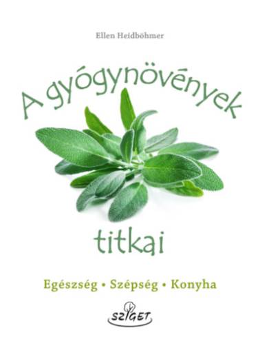 A gyógynövények titkai - Egészség-Szépség-Konyha
