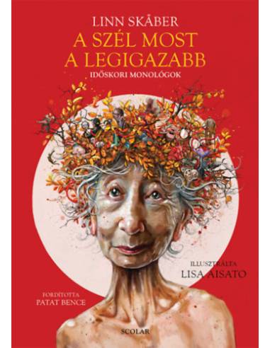 A szél most a legigazabb - Időskori monológok