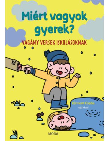 Miért vagyok gyerek? - Vagány versek iskolásoknak