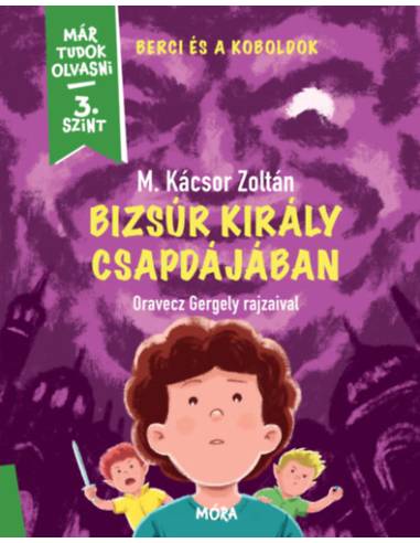 Bizsúr király csapdájában - Berci és a koboldok 2. - Már tudok olvasni - 3. szint